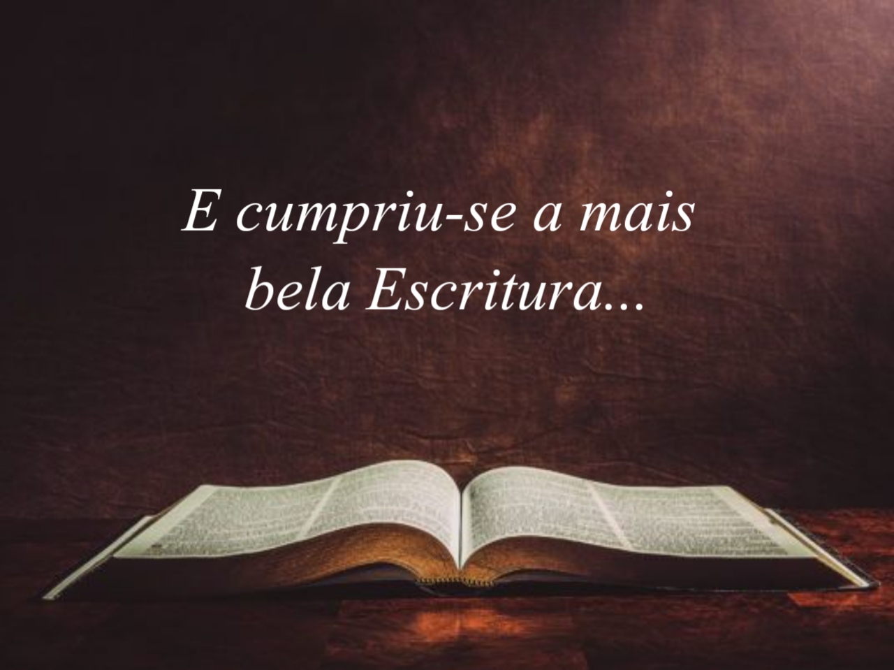 E cumpriu-se a mais bela Escritura
