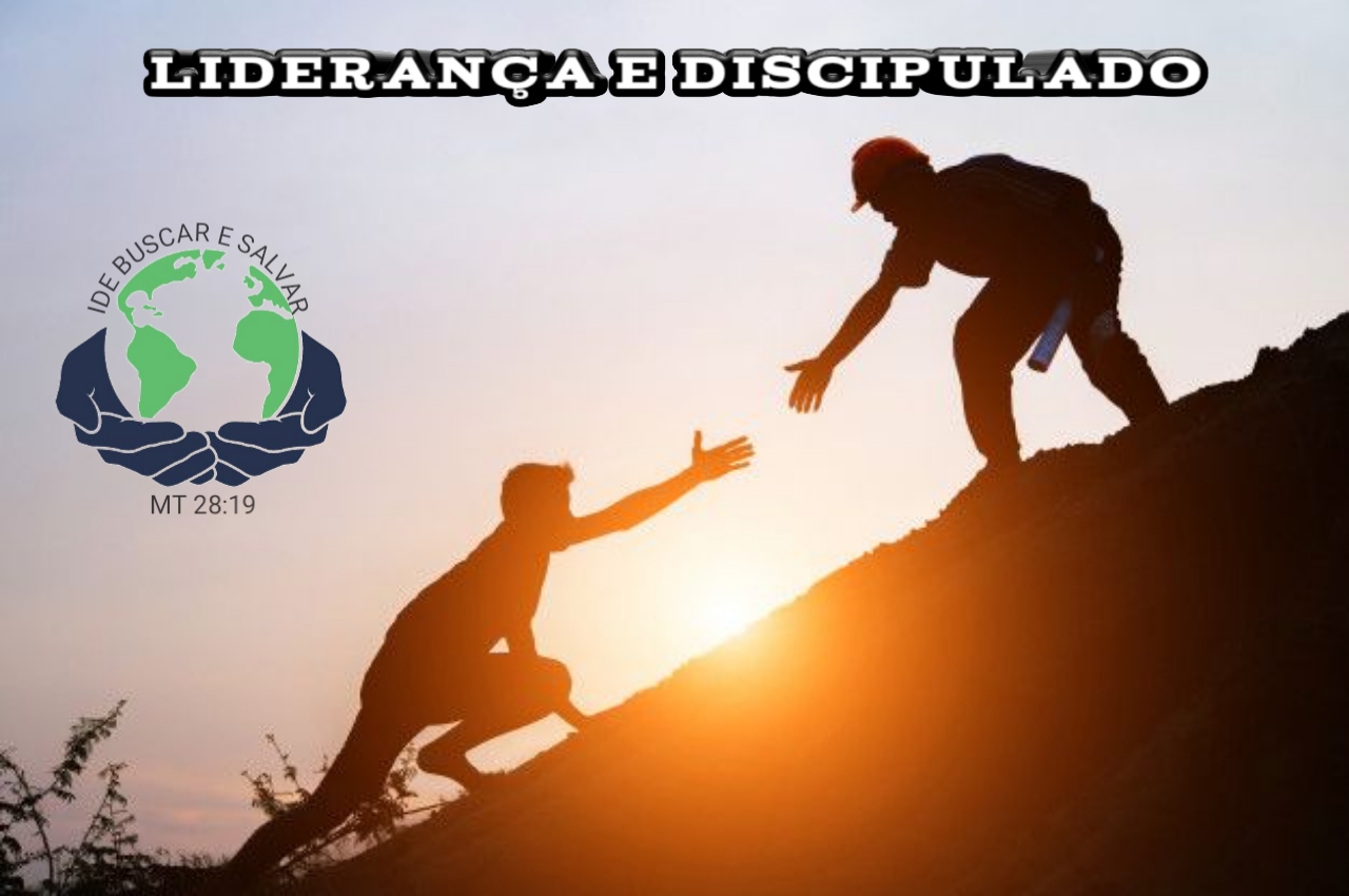 LIDERANÇA E DISCIPULADO